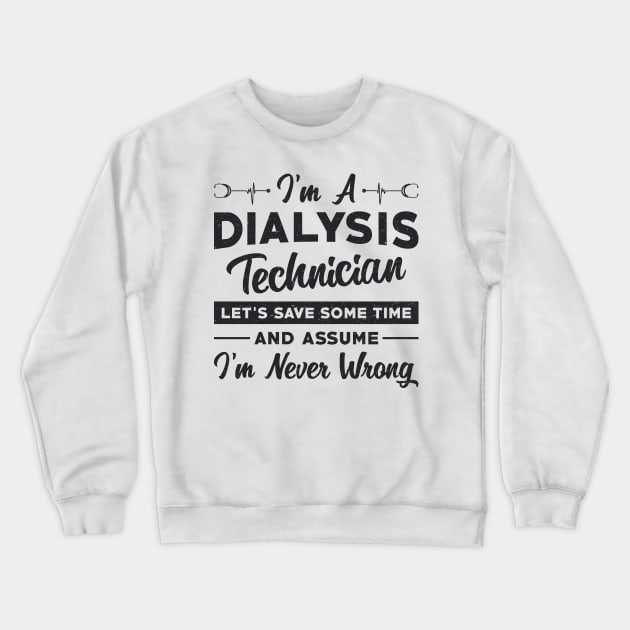 I'm A Dialysis Technician Dialysis Nurse Gift Crewneck Sweatshirt by T-Shirt.CONCEPTS